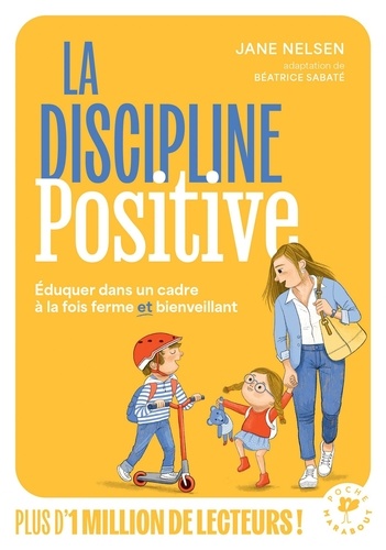 La discipline positive. En famille, à l'école, comment éduquer avec fermeté et bienveillance