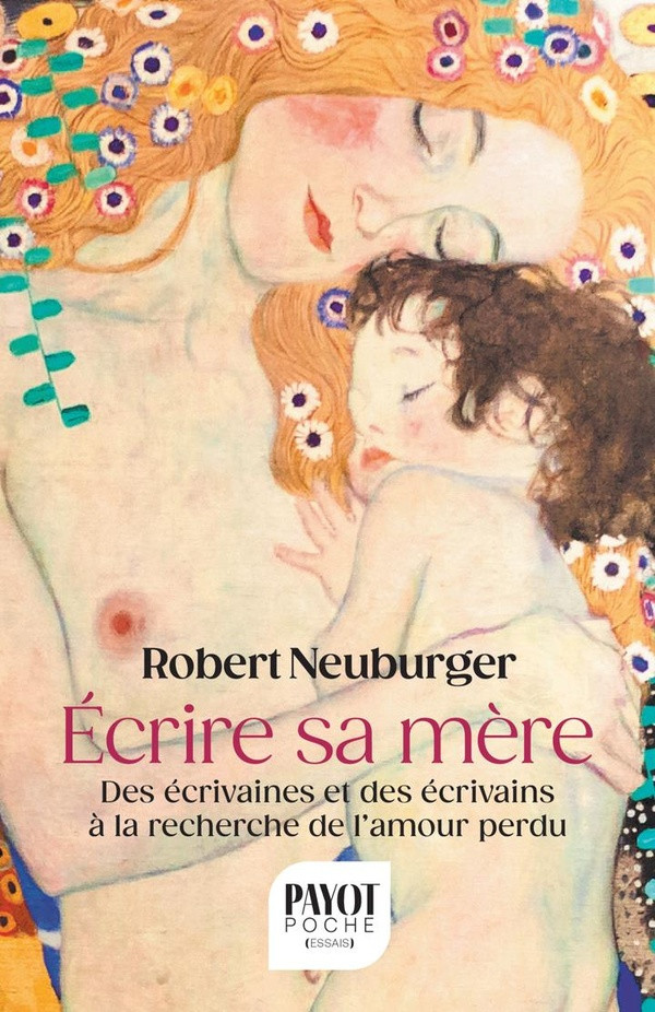 Ecrire sa mère. Des écrivaines et des écrivains à la recherche de l'amour perdu