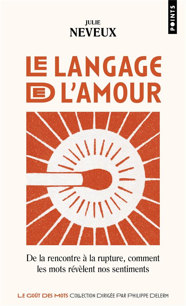 Le langage de l'amour. De la rencontre à la rupture, comment les mots révèlent nos sentiments