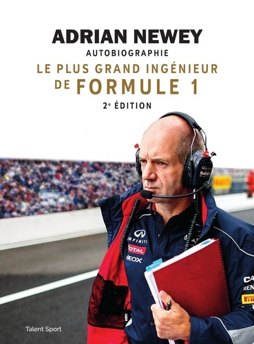 Autobiographie. Le plus grand ingénieur de Formule 1 - 2e édition