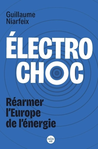 Electrochoc ! Réarmer l'Europe de l'énergie