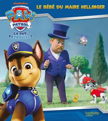 Paw Patrol La Pat' Patrouille : Le bébé du maire Hellinger