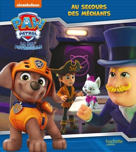 Paw Patrol La Pat' Patrouille : Au secours des méchants