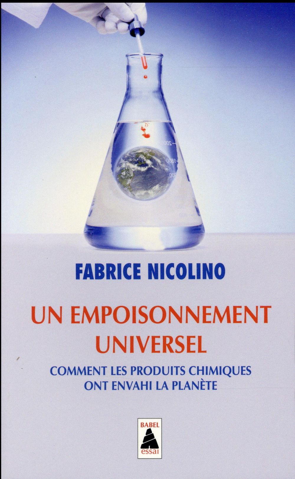 Un empoisonnement universel. Comment les produits chimiques ont envahi la planète