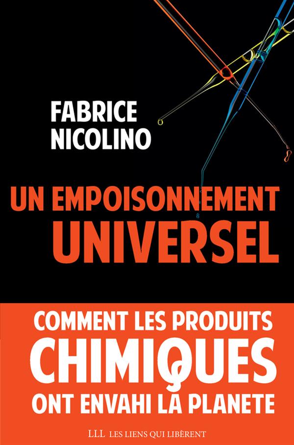 Un empoisonnement universel. Comment les produits chimiques ont envahi la planète