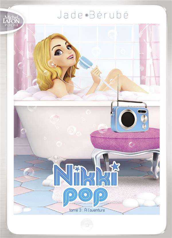 Nikki Pop Tome 3 : A l'aventure !