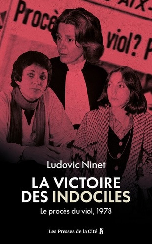 La Victoire des indociles. Le procès du viol, Aix, 1978