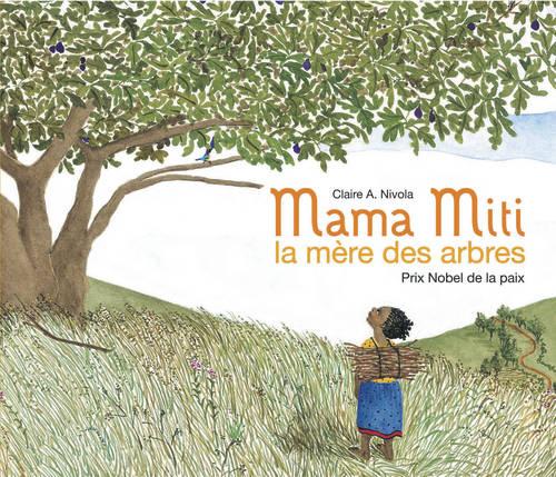 Mama Miti, la mère des arbres. Prix Nobel de la paix