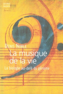 La musique de la vie. La biologie au-delà du génome