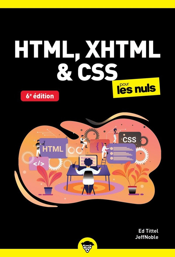 HTML, XHTML & CSS pour les Nuls. 6e édition