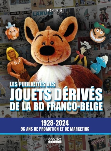 Les publicités des jouets vintage de la BD franco-belge. 1928-2024, 96 ans de promotion et de market