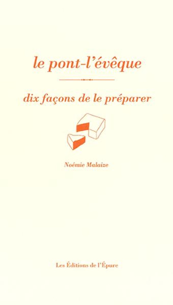 Le pont-l'évêque. Dix façons de le préparer