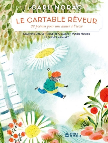 Le Cartable rêveur. 28 poèmes pour une année à l'école