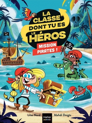 La classe dont tu es le héros : Mission pirates !