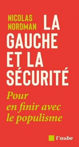 La gauche et la sécurité. Pour en finir avec le populisme