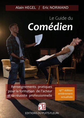 Le Guide du comédien. Renseignements pratiques pour la formation de l'acteur et son insertion profes