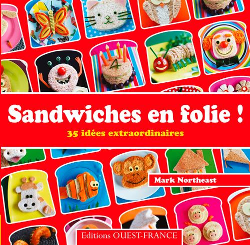 Sandwiches en folie ! 35 idées extraordinaires