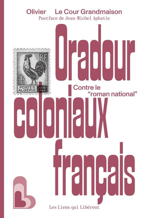 Oradour coloniaux français. Contre le "roman national"
