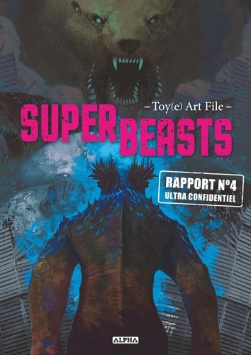 Superbeasts : Toy(e) Art File. Rapport N° 4