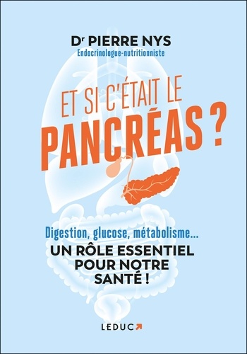 Et si c'était le pancréas. Digestion, glucose, métabolisme... un rôle essentiel pour notre santé !