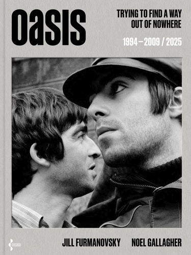 Oasis. Trying to Find a Way Out of Nowhere 1994-2009/2025