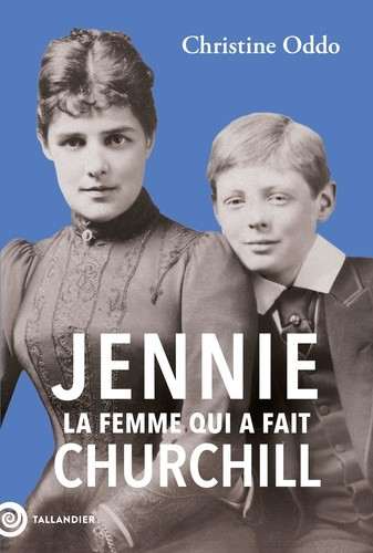 Jennie. La femme qui a fait Churchill