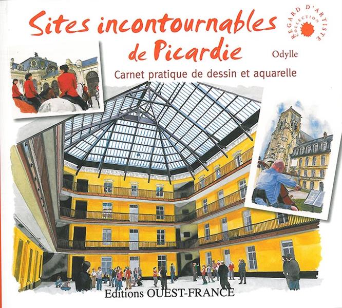 Sites incontournables de Picardie. Carnet pratique de dessin et aquarelle