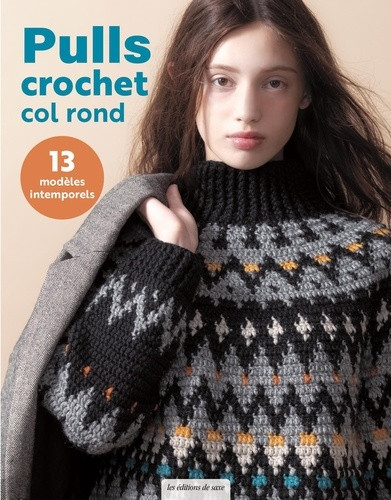 Pulls crochet col rond. 13 modèles intemporels