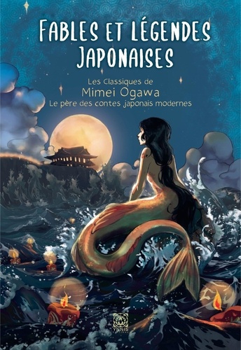 Fables et légendes japonaises. Les classiques de Mimei Ogawa, le père des contes japonais modernes
