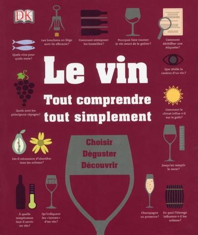 Le vin. Tout comprendre, tout simplement