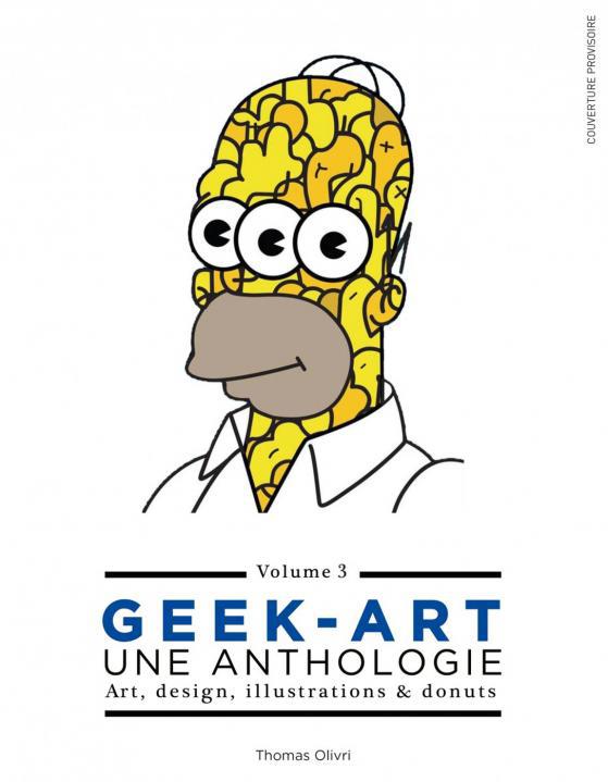Geek-Art, une anthologie. Volume 3, Art, design, illustrations & rayons X