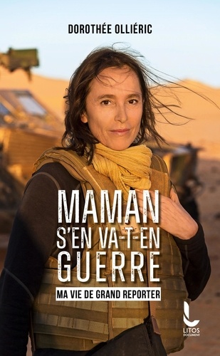 Maman s'en va-t-en guerre. Ma vie de grand reporter - Edition revue et augmentée