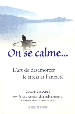 On se calme... L'art de désamorcer le stress et l'anxiété