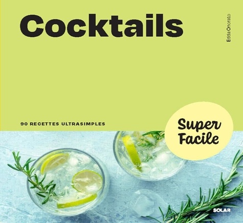 Cocktails. 90 recettes ultrasimples