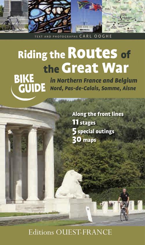Riding the Routes of the Great War. In Northern France and Belgium, Nord, Pas-de-Calais, Somme, Aisn