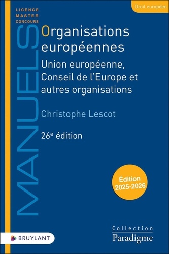 Organisation européennes. Union européenne, Conseil de l'Europe et autres organisations. 26e ed