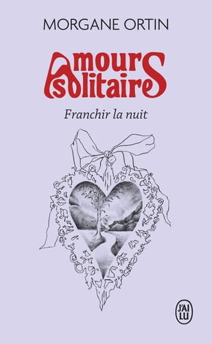 Amours solitaires/03/Franchir la nuit