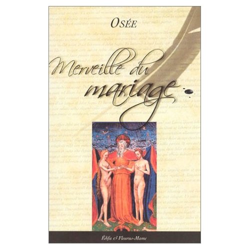 Merveilles du mariage. Petite voie de l'amour de Dieu dans le mariage