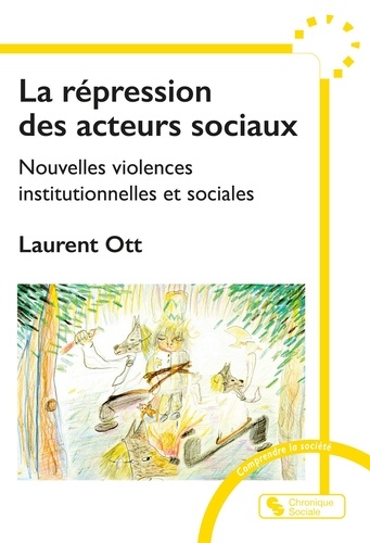 La répression des acteurs sociaux. Nouvelles violences institutionnelles et sociales