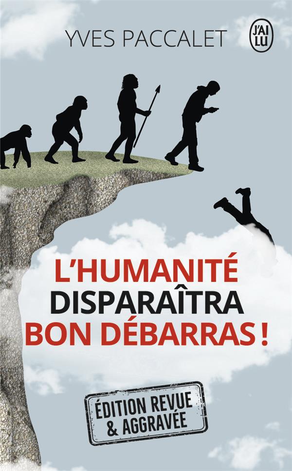 L'humanité disparaîtra, bon débarras ! Edition revue et augmentée