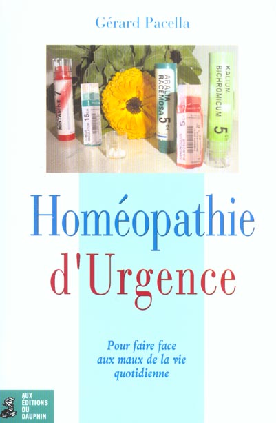 Homéopathie d'urgence. Pour faire face aux maux de la vie quotidienne