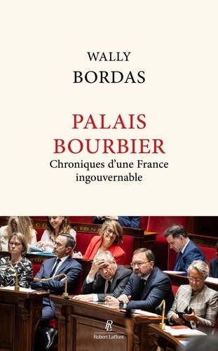 Palais Bourbier. Chroniques d'une France ingouvernable