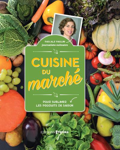 Cuisine du marché. Pour sublimer les produits de saison