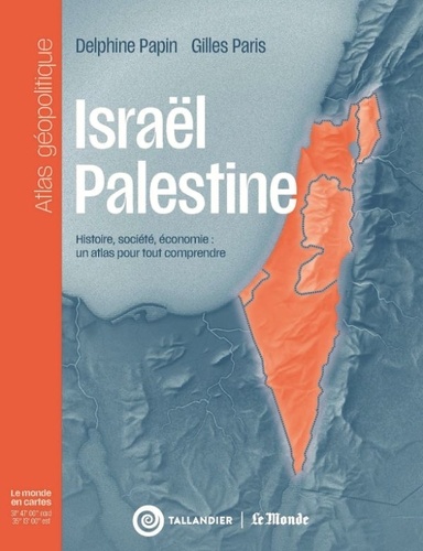 Israël-Palestine. Histoire, société, économie : un atlas pour tout comprendre