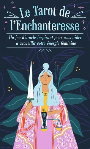 Le Tarot de l'Enchanteresse. Un jeu d'oracle inspirant pour vous aider à accueillir votre énergie fé
