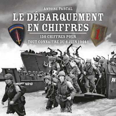 Le débarquement en chiffres. 150 chiffres pour tout savoir !