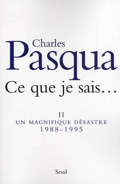 Ce que je sais.... Tome 2, Un magnifique désastre (1988-1995)