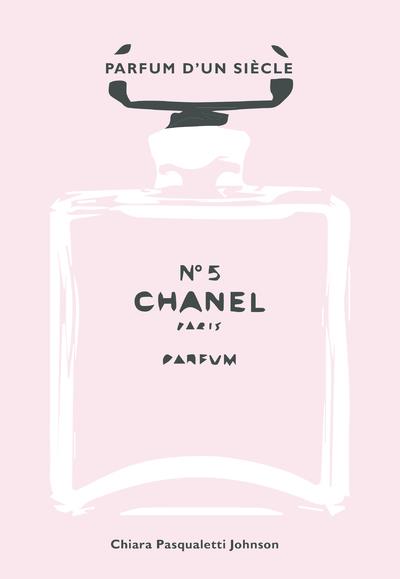 Chanel N° 5. Parfum d'un siècle