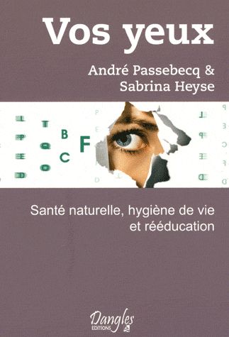 Vos yeux. Santé naturelle, hygiène de vie et rééducation