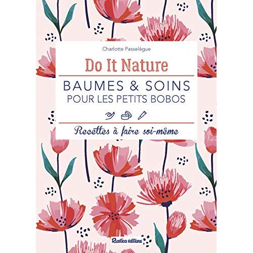 Baumes & soins pour les petits bobos. Recettes à faire soi-même